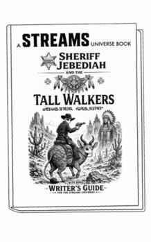 Sheriff Jebediah and the Tall Walkers: A Streams Universe book