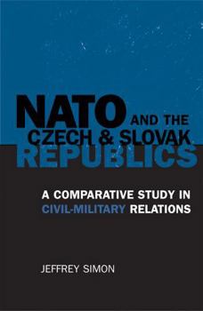 Paperback NATO and the Czech and Slovak Republics: A Comparative Study in Civil-Military Relations Book