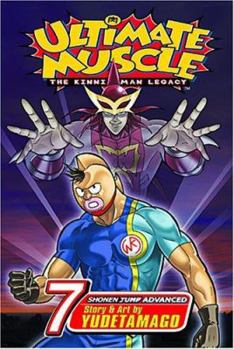 Ultimate Muscle, Volume 7 (Kinnikuman Legacy) - Book #7 of the Kinnikuman Nisei