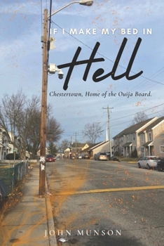 Paperback If I Make My Bed In Hell: Chestertown, Home of the Quija Board Book