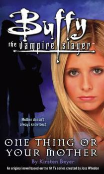 Buffy the Vampire Slayer: One Thing or Your Mother - Book #10 of the Buffy the Vampire Slayer: Season 2