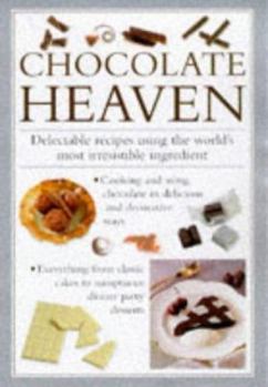 Hardcover Chocolate Heaven: Delectable Recipes Using the World's Most Irresistible Ingredients Book