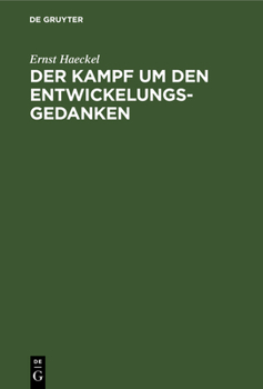Hardcover Der Kampf Um Den Entwickelungs-Gedanken: Drei Vorträge, Gehalten Am 14., 16. U. 19. April 1905 Im Saale Der Sing-Akademie Zu Berlin [German] Book