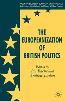 The Europeanization of British Politics (Palgrave Studies in European Union Politics)