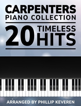 Paperback Carpenters Piano Collection: 20 Timeless Hits, Arranged by Phillip Keveren Book