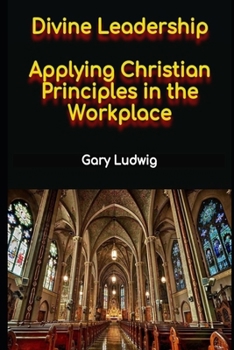 Paperback Divine Leadership: Applying Christian Principles in the Workplace Book