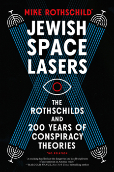 Hardcover Jewish Space Lasers: The Rothschilds and 200 Years of Conspiracy Theories Book