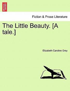 Paperback The Little Beauty. [a Tale.] Book