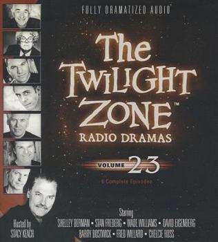 The Twilight Zone Radio Dramas, Volume 23 (Fully Dramatized Audio Theater hosted by Stacy Keach)