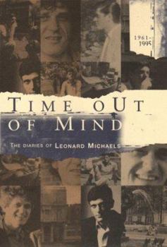 Hardcover Time Out of Mind: The Diaries of Leonard Michaels, 1961-1995 Book
