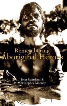 Hardcover Remembering Aboriginal Heroes: Struggle, Identity and the Media Book