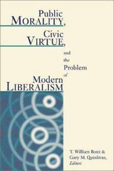 Paperback Public Morality, Civic Virtue, and the Problem of Modern Liberalism Book