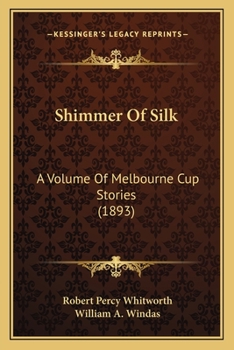 Paperback Shimmer Of Silk: A Volume Of Melbourne Cup Stories (1893) Book