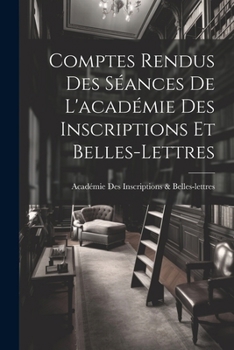 Paperback Comptes Rendus Des Séances De L'académie Des Inscriptions Et Belles-Lettres [French] Book