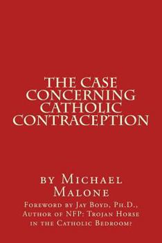 Paperback The Case Concerning Catholic Contraception: A Position Paper Book