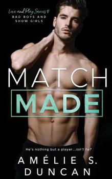 Match Made: Bad Boys and Show Girls - Book #2 of the Love and Play