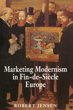 Hardcover Marketing Modernism in Fin-De-Siècle Europe Book