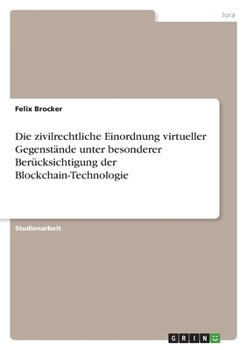 Paperback Die zivilrechtliche Einordnung virtueller Gegenstände unter besonderer Berücksichtigung der Blockchain-Technologie [German] Book