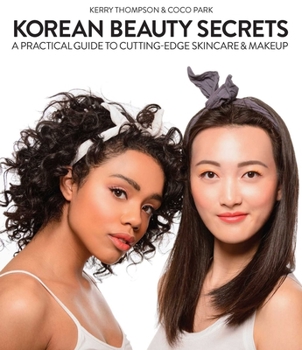Hardcover Korean Beauty Secrets: A Practical Guide to Cutting-Edge Skincare & Makeup Book