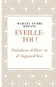Paperback Eveille-Toi !: Palabres d'Hier et d'Aujourd'hui [French] Book