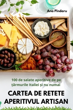 Paperback Cartea de Retete Aperitivul Artisan [Romanian] Book