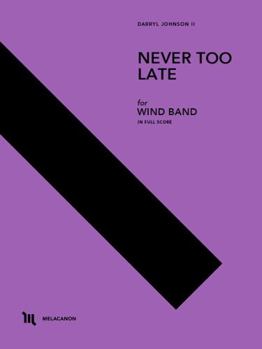 Never Too Late : Score and Parts