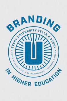 Branding in Higher Ed: Every University Tells a Story