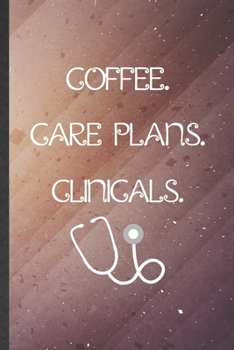 Coffee Care Plans Clinicals: Nurse Blank Lined Notebook Write Record. Practical Dad Mom Anniversary Gift, Fashionable Funny Creative Writing Logbook, Vintage Retro 6X9 110 Page