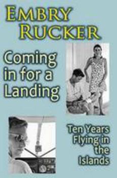 Paperback Coming in for a Landing: Ten Years Flying in the Islands Book