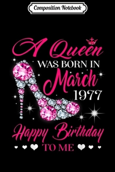 Paperback Composition Notebook: Queens are born in March 1977 42nd Birthday Journal/Notebook Blank Lined Ruled 6x9 100 Pages Book