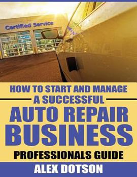 Paperback How to Start and Manage a Successful Auto Repair Business: Professionals Guide Book