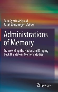 Hardcover Administrations of Memory: Transcending the Nation and Bringing Back the State in Memory Studies Book