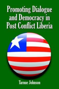 Paperback Promoting Dialogue and Democracy in Post Conflict Liberia Book