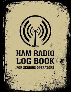Paperback HAM Radio Log Book For Serious Operators: Logbook Journal Notebook For Amateur Radio Operator - Up To 4165 Unique Entries - Track All Communications A Book