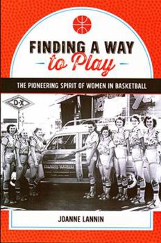 Paperback Finding a Way to Play: The Pioneering Spirit of Women in Basketball Book