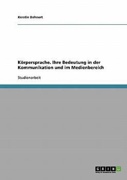 Paperback Körpersprache. Ihre Bedeutung in der Kommunikation und im Medienbereich [German] Book