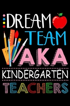 Paperback Dream Team Aka Kindergarten Teachers: Back To School Dream Team Aka Kindergarten Teacher Gift Idea Journal/Notebook Blank Lined Ruled 6x9 100 Pages Book