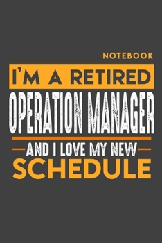 Paperback Notebook OPERATION MANAGER: I'm a retired OPERATION MANAGER and I love my new Schedule - 120 graph Pages - 6" x 9" - Retirement Journal Book