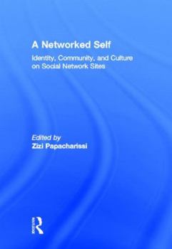 Hardcover A Networked Self: Identity, Community, and Culture on Social Network Sites Book