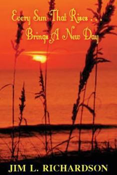 Paperback Every Sun That Rises...Brings a New Day Book