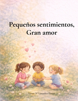 Paperback Pequeños sentimientos, Gran amor [Spanish] Book