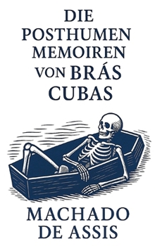 Hardcover Die posthumen Memoiren von Brás Cubas [German] Book