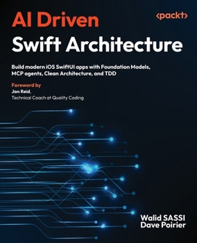 Paperback AI Driven Swift Architecture: Build modern iOS SwiftUI apps with Foundation Models, MCP agents, Clean Architecture, and TDD Book