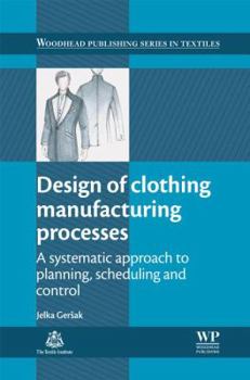 Hardcover Design of Clothing Manufacturing Processes: A Systematic Approach to Planning, Scheduling and Control Book