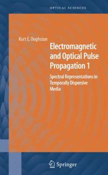 Paperback Electromagnetic and Optical Pulse Propagation 1: Spectral Representations in Temporally Dispersive Media Book