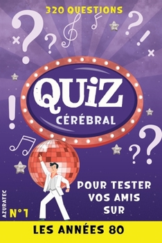 Paperback Quiz cérébral n°1 - Les années 80 - Tester vos amis: 320 questions pour s'amuser [French] Book