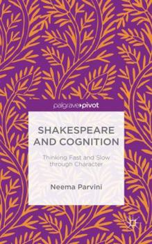 Hardcover Shakespeare and Cognition: Thinking Fast and Slow Through Character Book