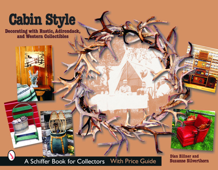 Paperback Cabin Style: Decorating with Rustic, Adirondack, and Western Collectibles: Decorating with Rustic, Adirondack, and Western Collectibles Book