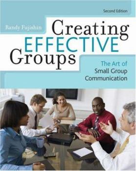 Paperback Creating Effective Groups: The Art of Small Group Communication Book