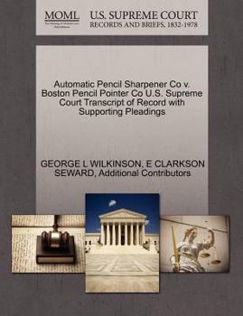 Paperback Automatic Pencil Sharpener Co V. Boston Pencil Pointer Co U.S. Supreme Court Transcript of Record with Supporting Pleadings Book